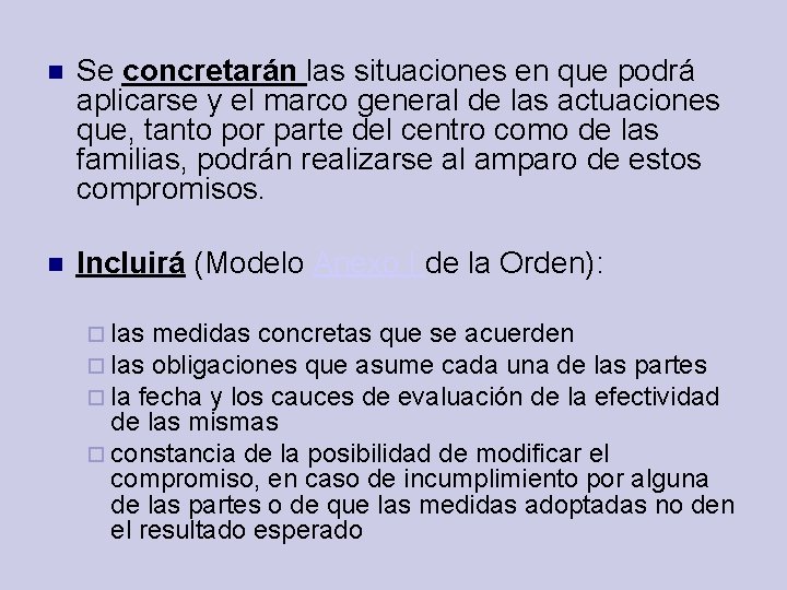  Se concretarán las situaciones en que podrá aplicarse y el marco general de