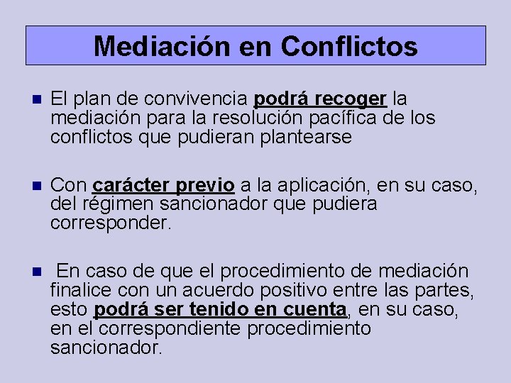 Mediación en Conflictos El plan de convivencia podrá recoger la mediación para la resolución