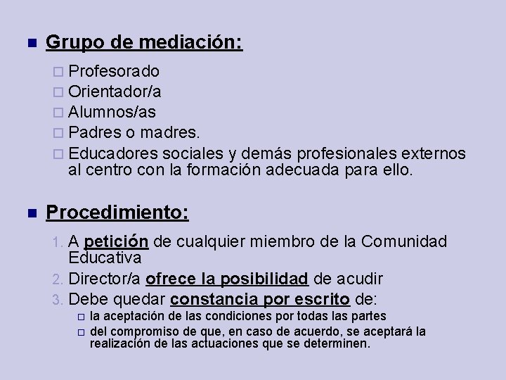  Grupo de mediación: Profesorado Orientador/a Alumnos/as Padres o madres. Educadores sociales y demás