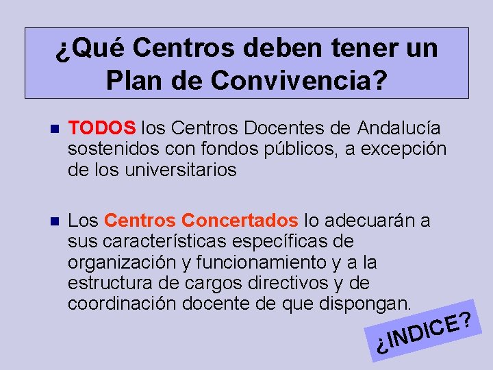 ¿Qué Centros deben tener un Plan de Convivencia? TODOS los Centros Docentes de Andalucía