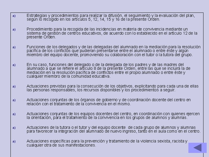 a) Estrategias y procedimientos para realizar la difusión, el seguimiento y la evaluación del