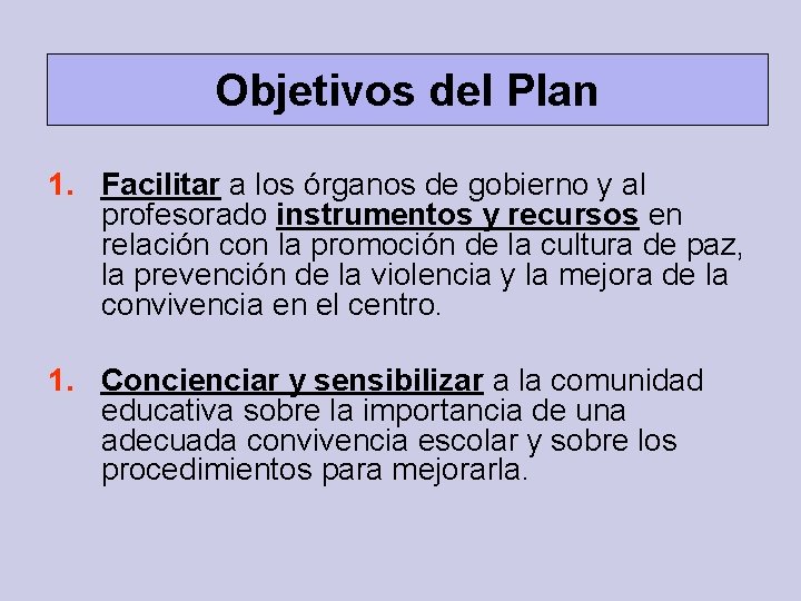 Objetivos del Plan 1. Facilitar a los órganos de gobierno y al profesorado instrumentos