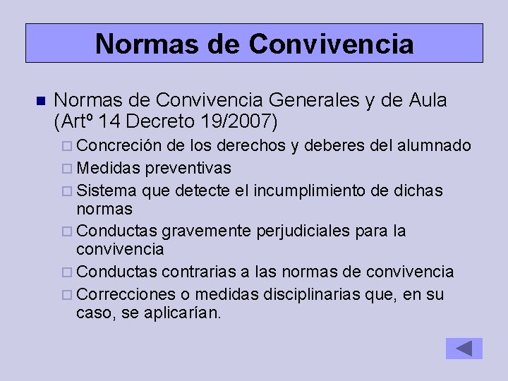 Normas de Convivencia Generales y de Aula (Artº 14 Decreto 19/2007) Concreción de los