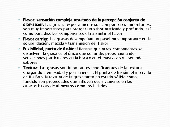  Flavor: sensación compleja resultado de la percepción conjunta de olor-sabor. Las grasas, especialmente