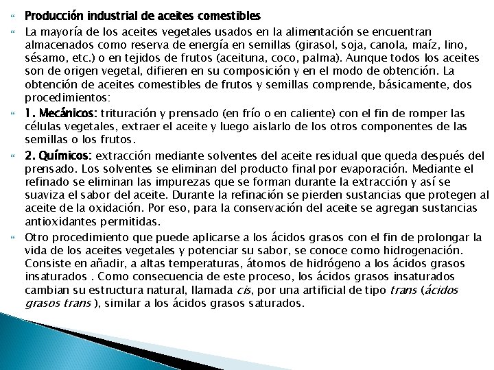  Producción industrial de aceites comestibles La mayoría de los aceites vegetales usados en