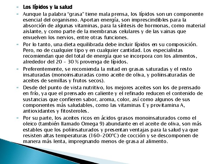  Los lípidos y la salud Aunque la palabra “grasa” tiene mala prensa, los