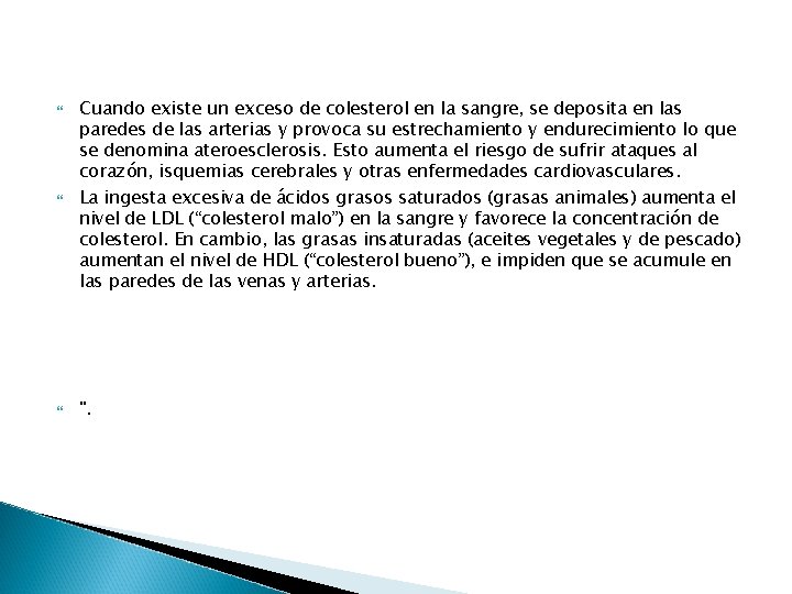  Cuando existe un exceso de colesterol en la sangre, se deposita en las