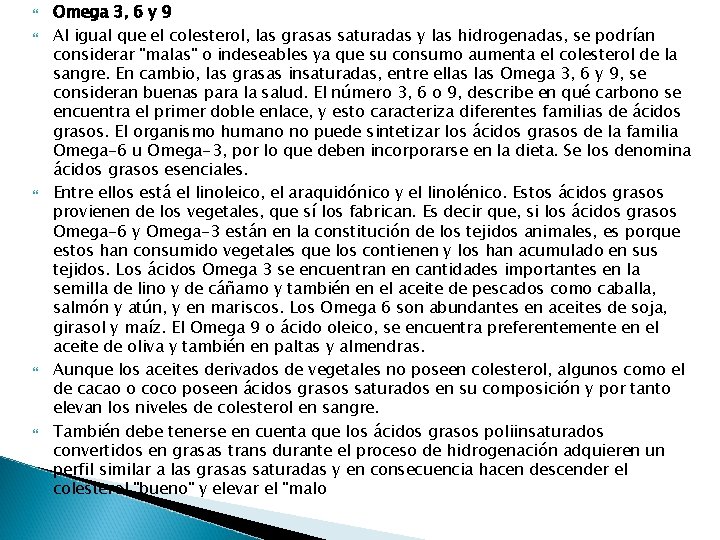  Omega 3, 6 y 9 Al igual que el colesterol, las grasas saturadas