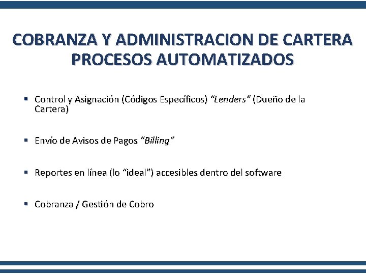 COBRANZA Y ADMINISTRACION DE CARTERA PROCESOS AUTOMATIZADOS § Control y Asignación (Códigos Específicos) “Lenders”