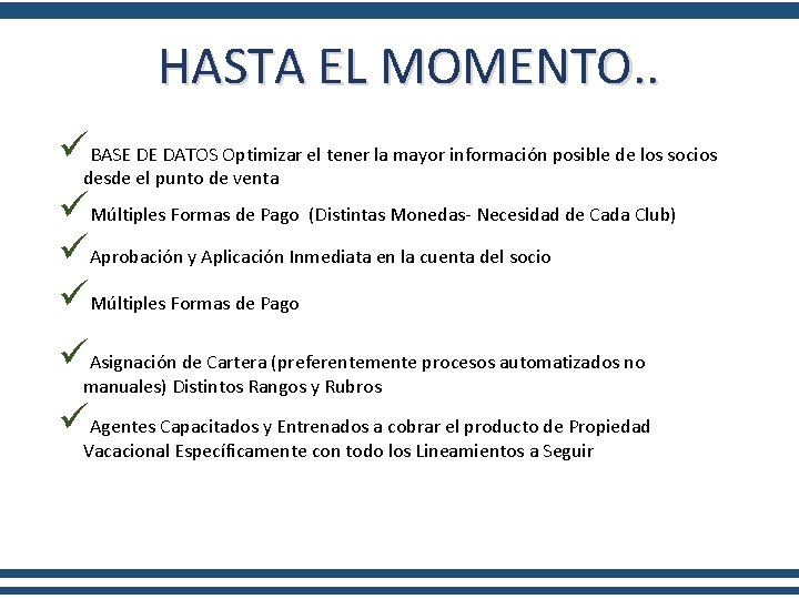 HASTA EL MOMENTO. . üBASE DE DATOS Optimizar el tener la mayor información posible