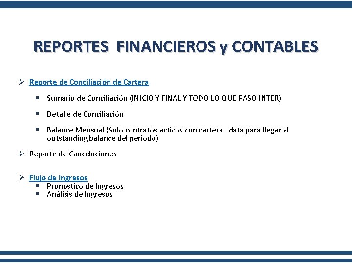 REPORTES FINANCIEROS y CONTABLES Ø Reporte de Conciliación de Cartera § Sumario de Conciliación