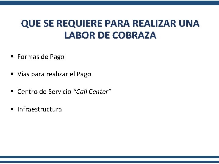 QUE SE REQUIERE PARA REALIZAR UNA LABOR DE COBRAZA § Formas de Pago §