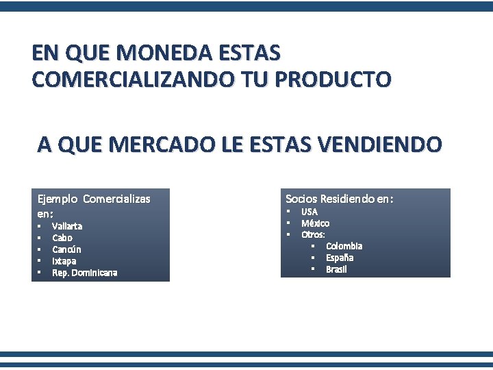 EN QUE MONEDA ESTAS COMERCIALIZANDO TU PRODUCTO A QUE MERCADO LE ESTAS VENDIENDO Ejemplo