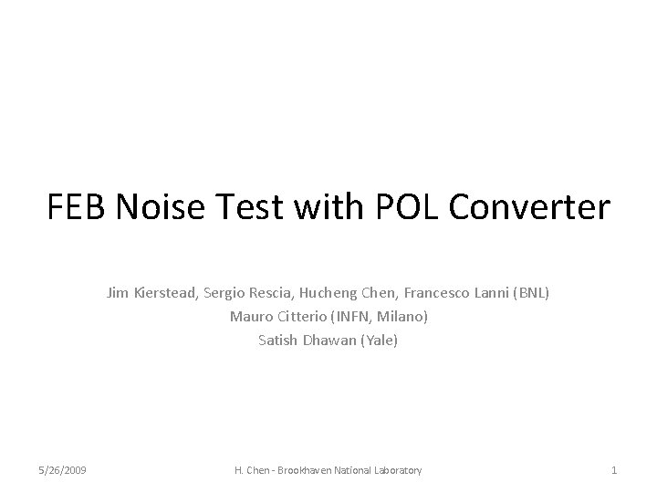 FEB Noise Test with POL Converter Jim Kierstead, Sergio Rescia, Hucheng Chen, Francesco Lanni