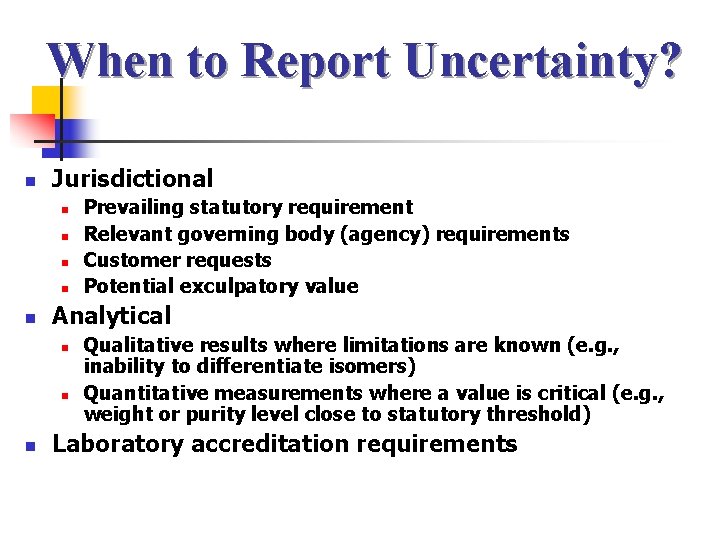 When to Report Uncertainty? n Jurisdictional n n n Analytical n n n Prevailing