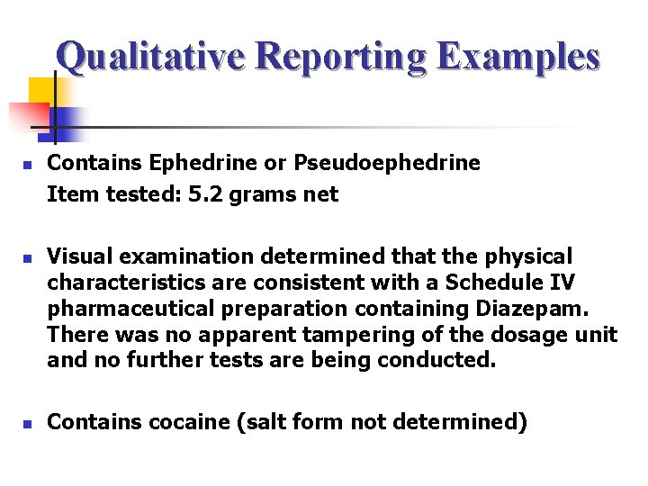 Qualitative Reporting Examples n n n Contains Ephedrine or Pseudoephedrine Item tested: 5. 2