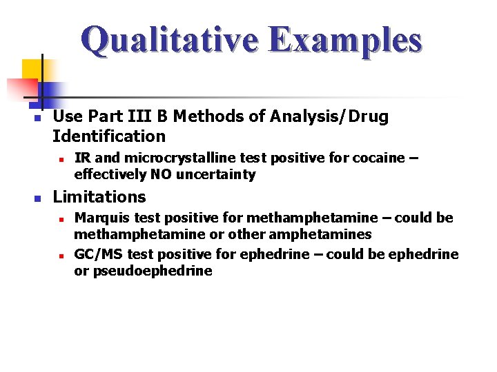 Qualitative Examples n Use Part III B Methods of Analysis/Drug Identification n n IR