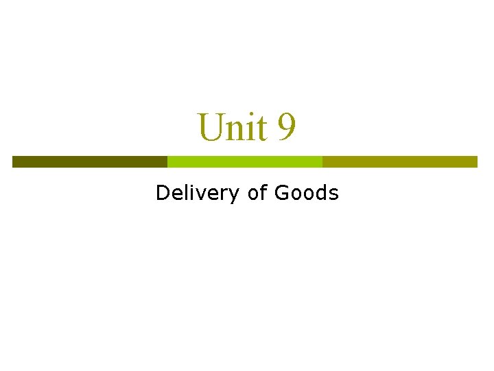Unit 9 Delivery of Goods Unit 9 Delivery of Goods