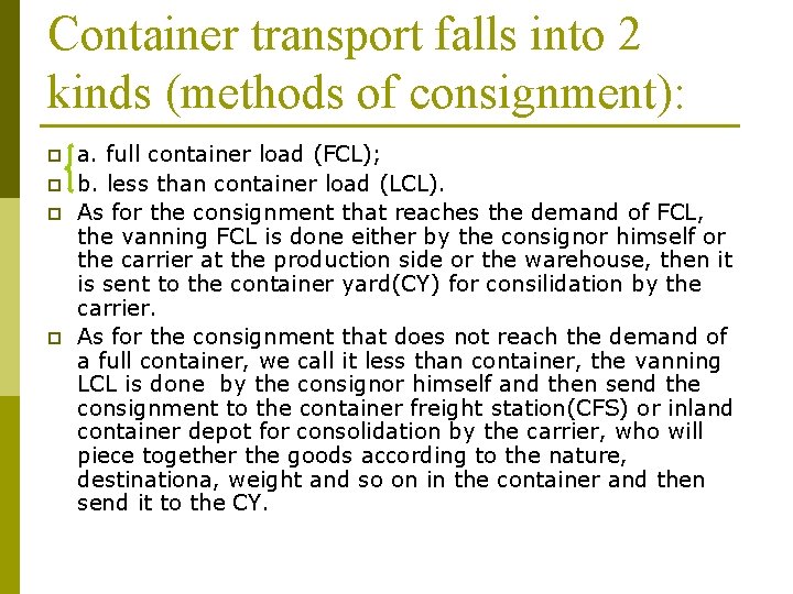 Container transport falls into 2 kinds (methods of consignment): p p a. full container Container transport falls into 2 kinds (methods of consignment): p p a. full container