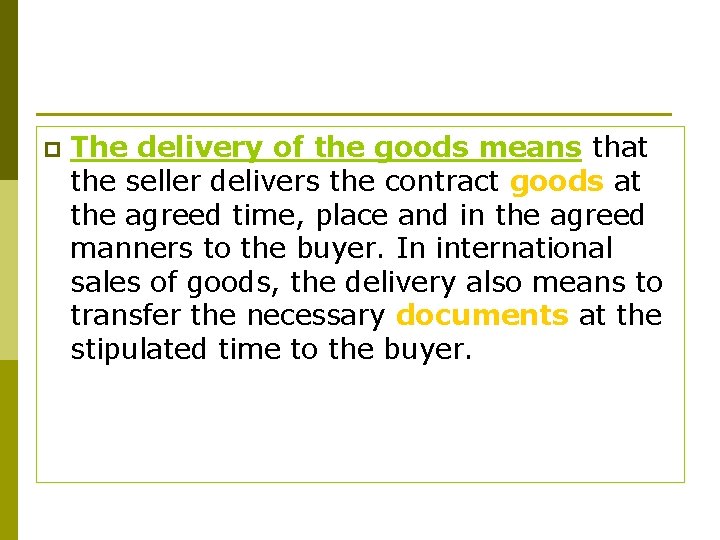 p The delivery of the goods means that the seller delivers the contract goods p The delivery of the goods means that the seller delivers the contract goods