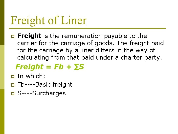 Freight of Liner p Freight is the remuneration payable to the carrier for the Freight of Liner p Freight is the remuneration payable to the carrier for the