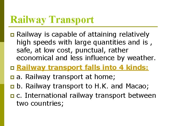Railway Transport Railway is capable of attaining relatively high speeds with large quantities and Railway Transport Railway is capable of attaining relatively high speeds with large quantities and