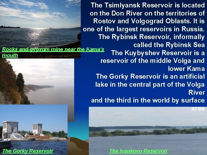 The Tsimlyansk Reservoir is located on the Don River on the territories of Rostov