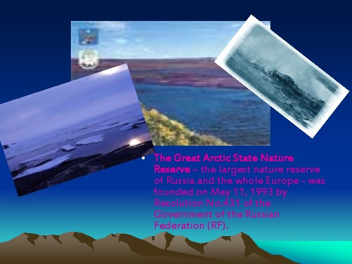  • The Great Arctic State Nature Reserve – the largest nature reserve of