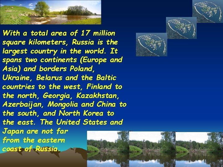 With a total area of 17 million square kilometers, Russia is the largest country