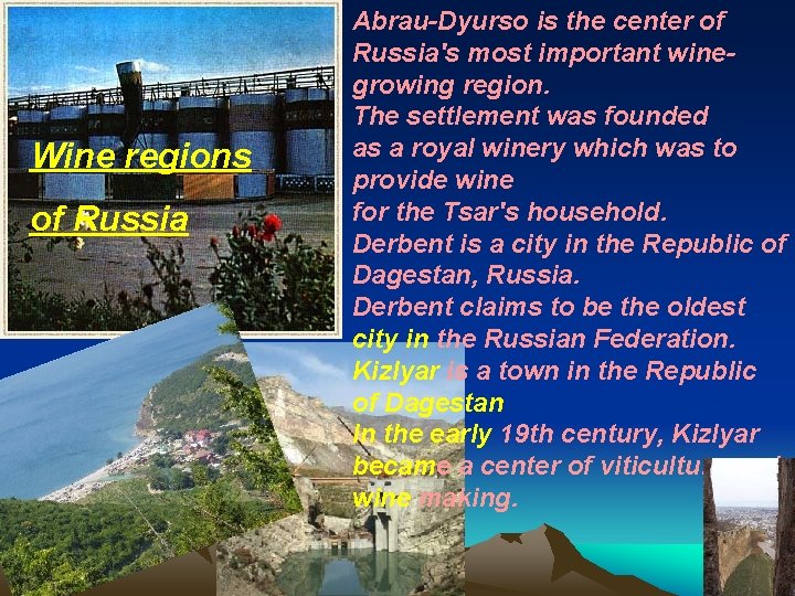 Wine regions of Russia Abrau-Dyurso is the center of Russia's most important winegrowing region.