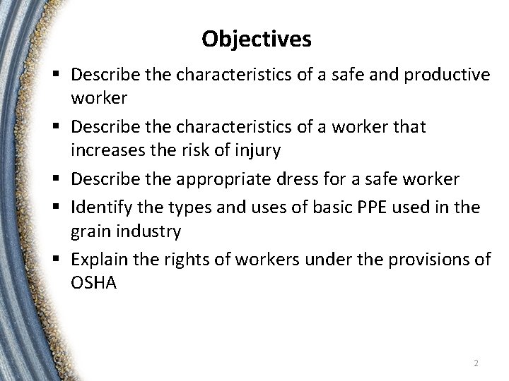 Objectives § Describe the characteristics of a safe and productive worker § Describe the