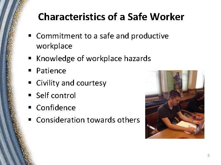 Characteristics of a Safe Worker § Commitment to a safe and productive workplace §