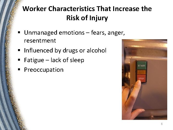 Worker Characteristics That Increase the Risk of Injury § Unmanaged emotions – fears, anger,