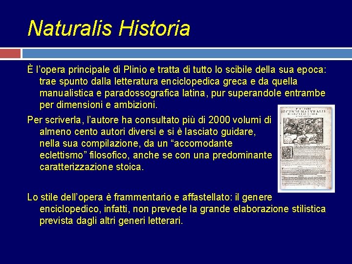 Naturalis Historia È l’opera principale di Plinio e tratta di tutto lo scibile della