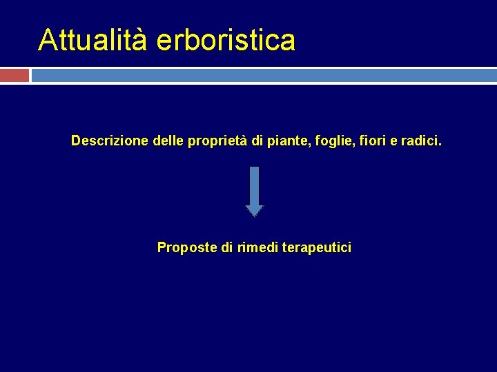 Attualità erboristica Descrizione delle proprietà di piante, foglie, fiori e radici. Proposte di rimedi