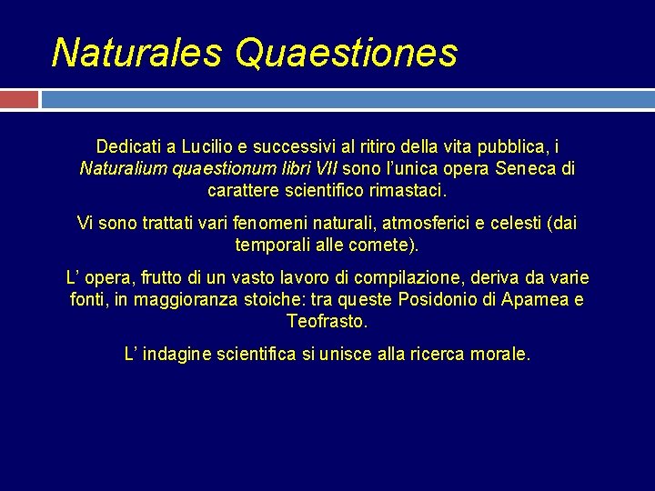 Naturales Quaestiones Dedicati a Lucilio e successivi al ritiro della vita pubblica, i Naturalium