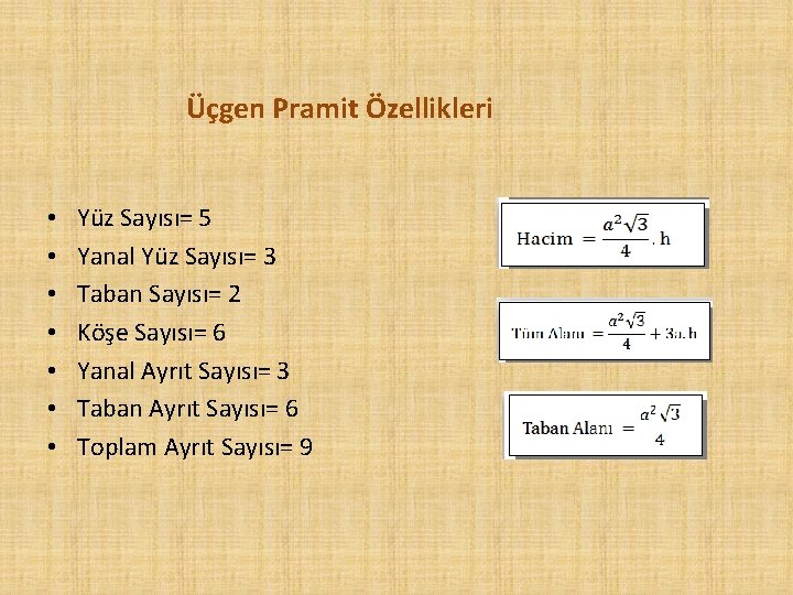 Üçgen Pramit Özellikleri • • Yüz Sayısı= 5 Yanal Yüz Sayısı= 3 Taban Sayısı=