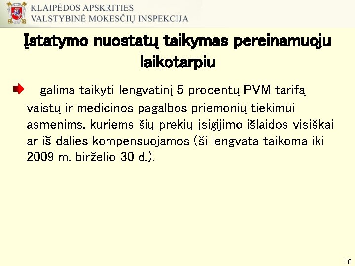 Įstatymo nuostatų taikymas pereinamuoju laikotarpiu galima taikyti lengvatinį 5 procentų PVM tarifą vaistų ir