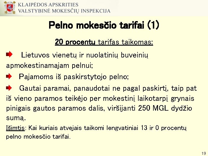 Pelno mokesčio tarifai (1) 20 procentų tarifas taikomas: Lietuvos vienetų ir nuolatinių buveinių apmokestinamajam