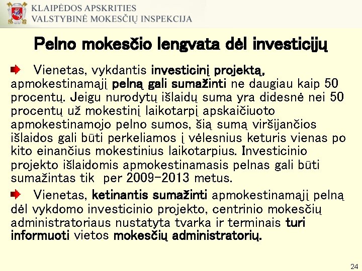 Pelno mokesčio lengvata dėl investicijų Vienetas, vykdantis investicinį projektą, apmokestinamąjį pelną gali sumažinti ne