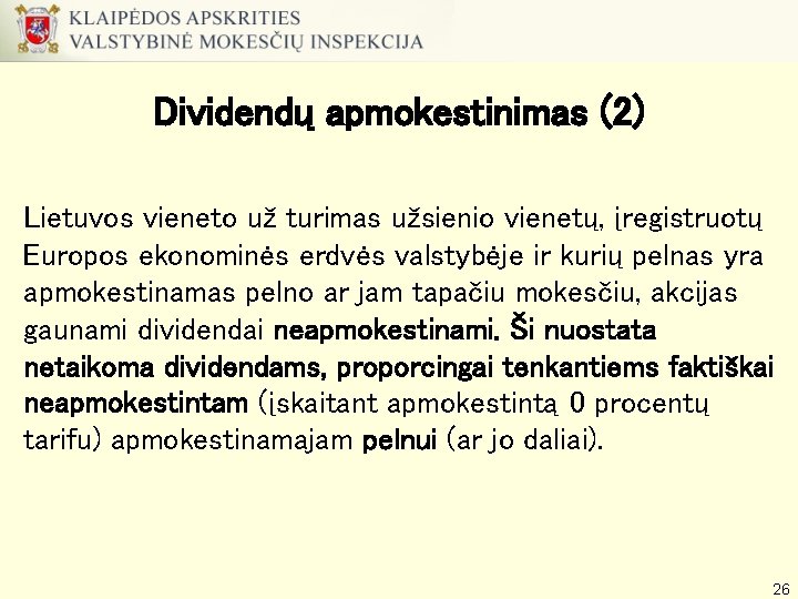 Dividendų apmokestinimas (2) Lietuvos vieneto už turimas užsienio vienetų, įregistruotų Europos ekonominės erdvės valstybėje