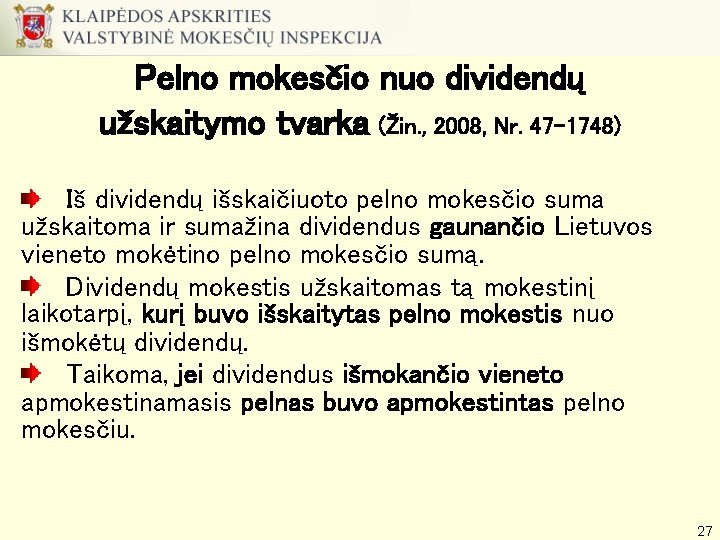 Pelno mokesčio nuo dividendų užskaitymo tvarka (Žin. , 2008, Nr. 47 -1748) Iš dividendų