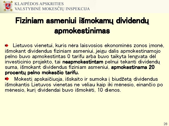 Fiziniam asmeniui išmokamų dividendų apmokestinimas Lietuvos vienetui, kuris nėra laisvosios ekonominės zonos įmonė, išmokant