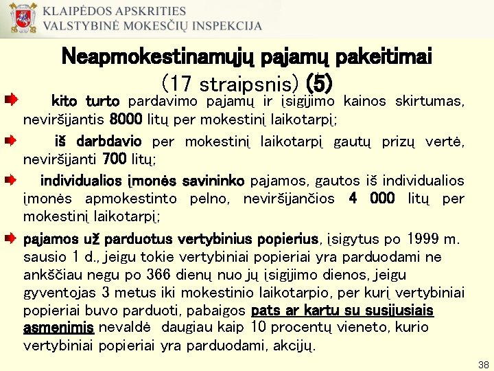 Neapmokestinamųjų pajamų pakeitimai (17 straipsnis) (5) kito turto pardavimo pajamų ir įsigijimo kainos skirtumas,