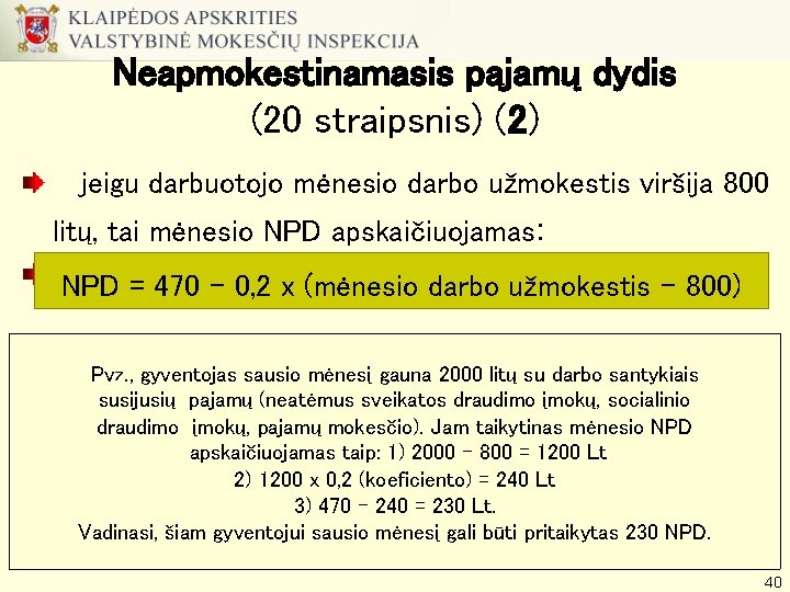 Neapmokestinamasis pajamų dydis (20 straipsnis) (2) jeigu darbuotojo mėnesio darbo užmokestis viršija 800 litų,