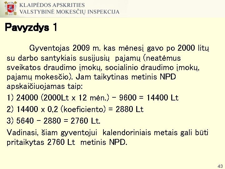 Pavyzdys 1 Gyventojas 2009 m. kas mėnesį gavo po 2000 litų su darbo santykiais