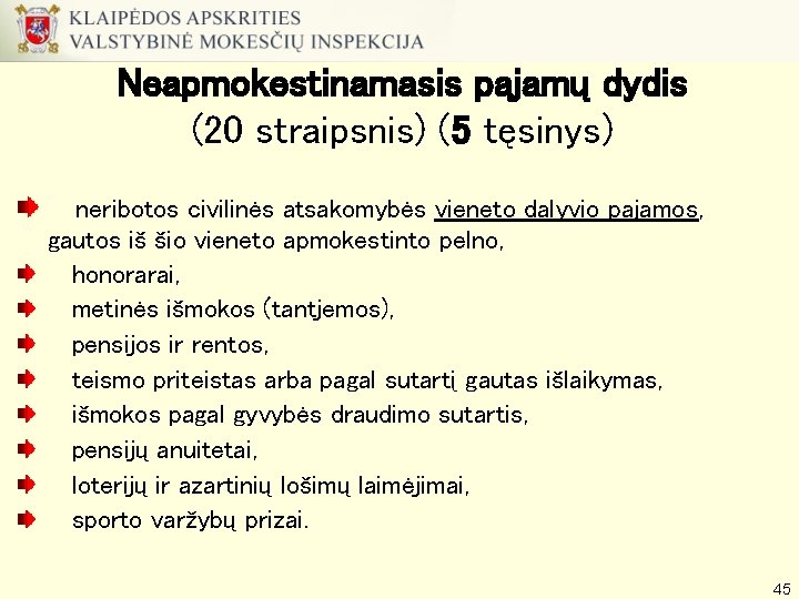 Neapmokestinamasis pajamų dydis (20 straipsnis) (5 tęsinys) neribotos civilinės atsakomybės vieneto dalyvio pajamos, gautos