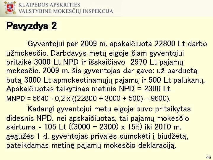 Pavyzdys 2 Gyventojui per 2009 m. apskaičiuota 22800 Lt darbo užmokesčio. Darbdavys metų eigoje