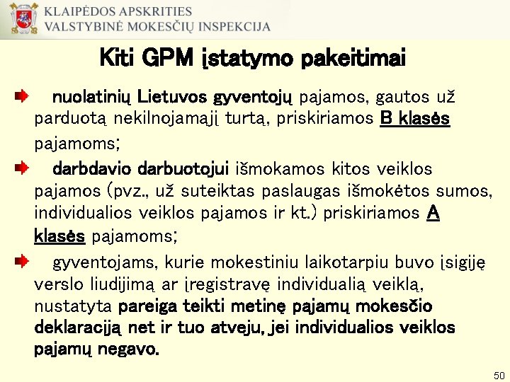 Kiti GPM įstatymo pakeitimai nuolatinių Lietuvos gyventojų pajamos, gautos už parduotą nekilnojamąjį turtą, priskiriamos