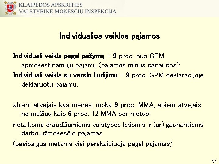 Individualios veiklos pajamos Individuali veikla pagal pažymą – 9 proc. nuo GPM apmokestinamųjų pajamų